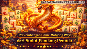 perkembangan game Mahjong Ways
